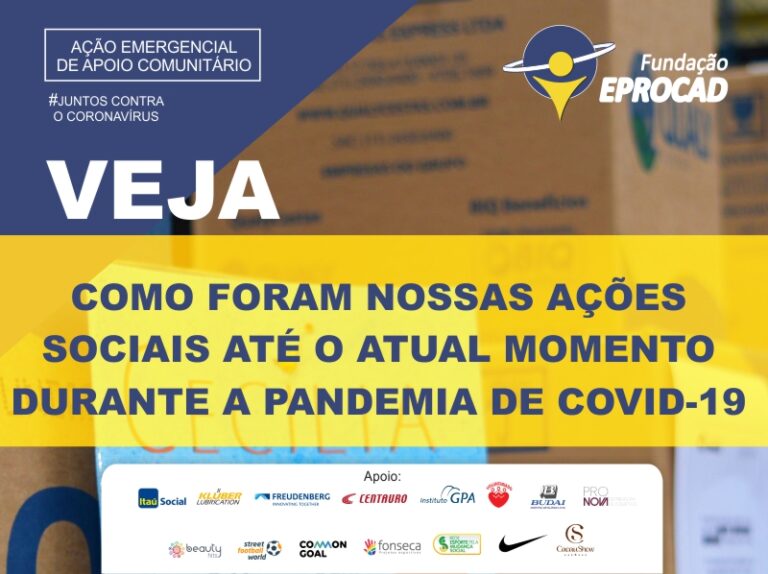 Veja como estão sendo as Ações Sociais de Apoio Comunitário realizadas durante a pandemia de covid-19 pela Fundação EPROCAD.